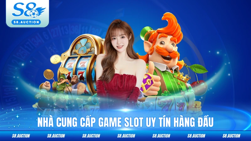Nhà cung cấp game slot uy tín hàng đầu