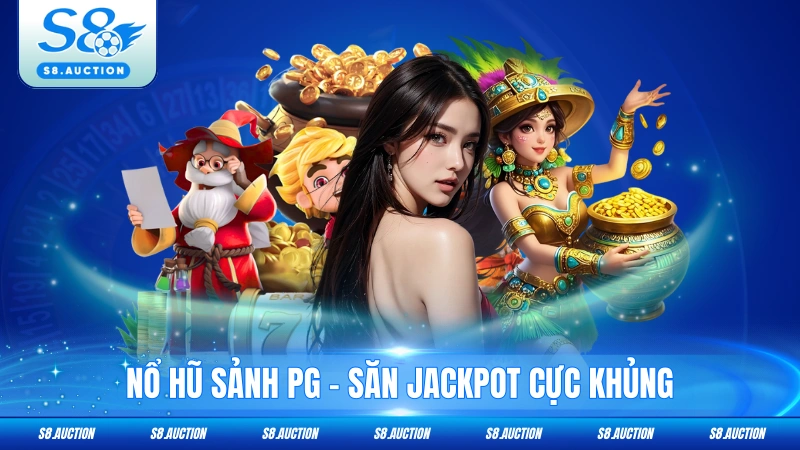 Nổ Hũ Sảnh PG - Bí Kíp Săn Jackpot Cực Khủng 2026